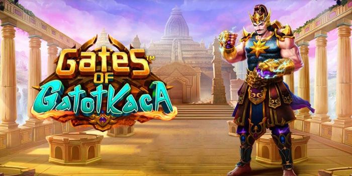 Tatacara Akurat Menang Slot Gates Of Gatot Kaca Pemula