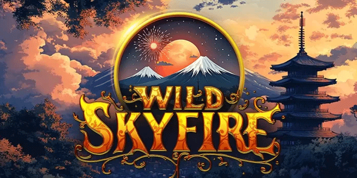 Tips Ampuh Main Slot Wild Skyfire Tanpa Takut Rugi